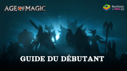 Guide du Débutant pour Age of Magic: Turn-Based RPG