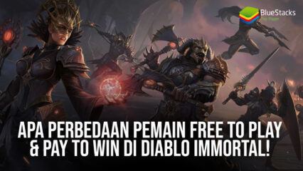 Apa Perbedaan Pemain Free to Play & Pay to Win di Diablo Immortal!