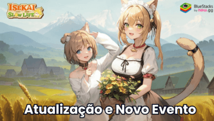 Isekai: Slow Life – Atualização e novo evento crossover com recursos legais