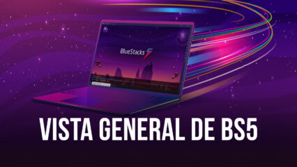 Lanzamiento Global de BlueStacks 5 – Lo Más Ligero y Rápido Que Nuestro App Player Android ha Sido