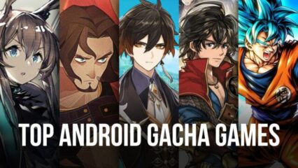 Top 10 Gacha-Spiele auf Android