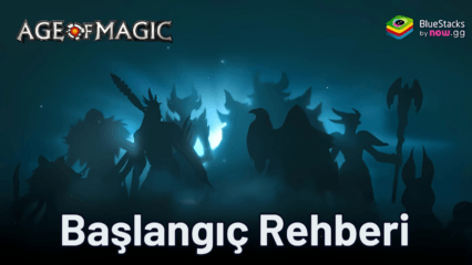 Age of Magic: Sıra tabanlı RPG Başlangıç Rehberi