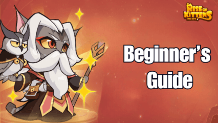 Rise of Kittens: Idle RPG Beginner’s Guide – Learn the Basics and Start on the Right Track