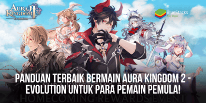 Panduan Terbaik Bermain Aura Kingdom 2 – Evolution Untuk Para Pemain Pemula!