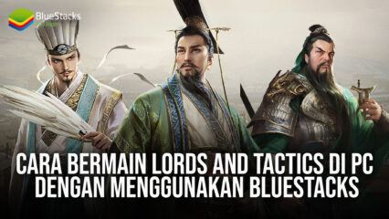 Cara Bermain Lords and Tactics di PC Dengan Menggunakan BlueStacks