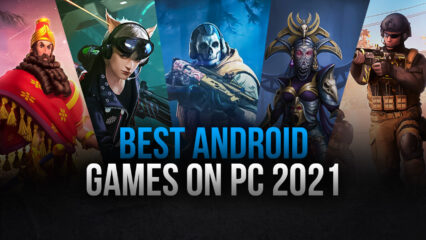 Best Android Games to Play on PC in 2021