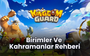 Kingdom Guard – Birimler ve Kahramanlar Rehberi