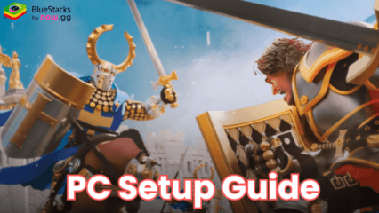 How to Play Rise of Kingdoms: Lost Crusade on PC or Mac with BlueStacks