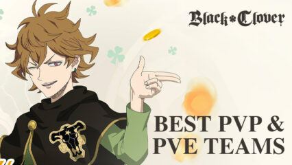 The Best PvP and PvE Teams in Black Clover M – Meta Comps at Launch