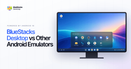 BlueStacks Desktop مقابل محاكيات أندرويد الأخرى: 5 فروق تصنع الفارق