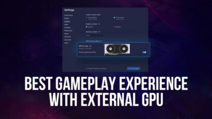 BlueStacks bietet das beste Spielerlebnis durch automatische Auswahl der externen GPU