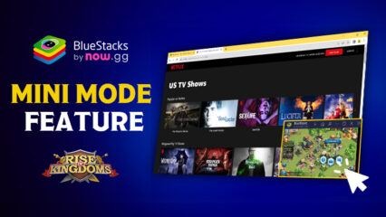 BlueStacks ‘Mini Mode’ Enhances Multitasking Capabilities while playing Rise of Kingdoms