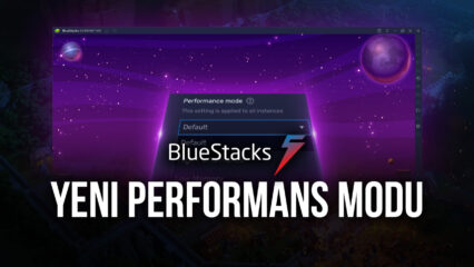 BlueStacks 5.1.100 Güncellemesi ile Yeni “Performans Modu” Özelliği Geliyor