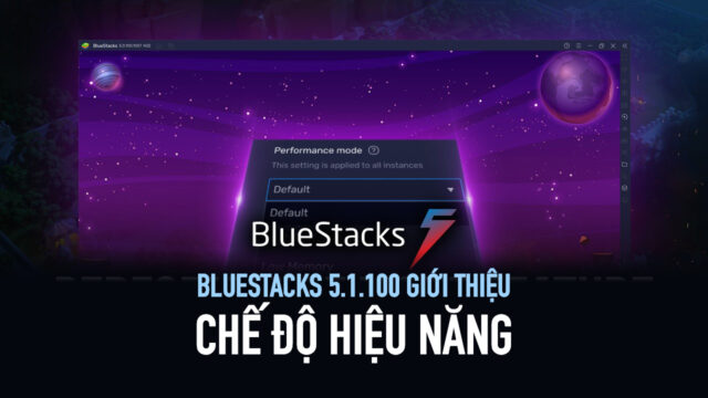 BlueStacks 5.1.100 giới thiệu “Chế độ hiệu năng”