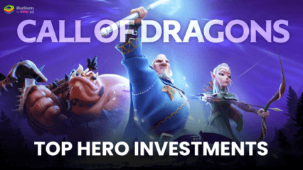 Top Hero Investments in Call of Dragons: A Complete Guide to Maximize Your Potential