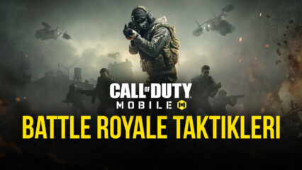 Call of Duty Mobile Battle Royale Taktikleri