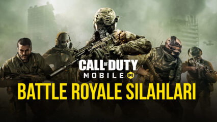 Call of Duty Mobile Battle Royale Silah Rehberi
