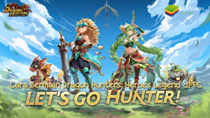 Cara Bermain Dragon Hunters: Heroes Legend di PC Menggunakan BlueStacks!