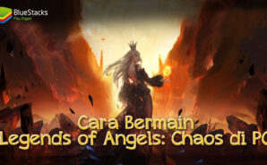 Cara Bermain Legends of Angels: Chaos via Emulator BlueStacks di PC!