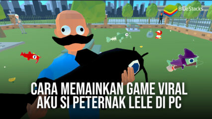 Cara Memainkan Game Viral Aku Si Peternak Lele di PC Kesayanganmu!