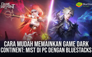 Cara Mudah Memainkan Game Dark Continent: Mist di PC Dengan BlueStacks