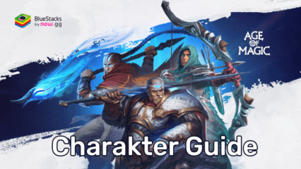 Guide für alle Charaktere in Age of Magic: RPG & Strategie