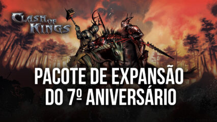 Clash of Kings Anuncia Expansão de Aniversário para Julho de 2021