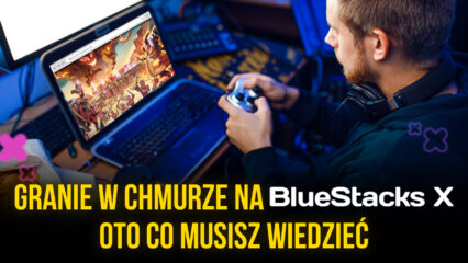 Granie w chmurze zbliża się do BlueStacks. Oto, czego gracze mogą się spodziewać