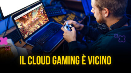 Il Cloud Gaming è in arrivo su BlueStacks. Ecco cosa ci aspetta nel breve futuro