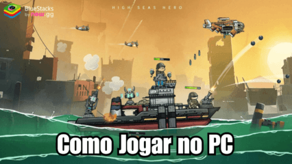 Como instalar e jogar High Seas Hero no PC com BlueStacks