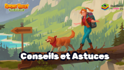 Les Meilleurs Conseils et Astuces pour Spring Valley: ferme simulator – Aggrandissez Votre Ferme et Cartonnez !