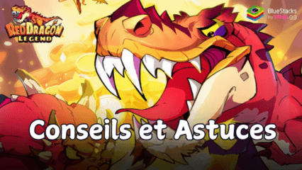 Astuces & Conseils pour renforcer votre compte dans Red Dragon Legend-Hunger Chest