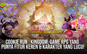 Cookie Run: Kingdom, Game RPG Yang Punya Fitur Keren &#038; Karakter Yang Lucu!