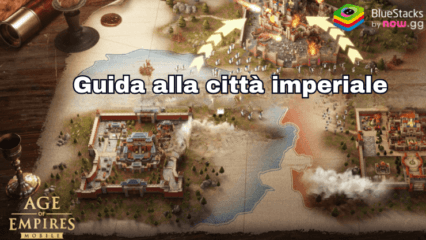 Age of Empires Mobile – Guida all’evento Percorso verso la Città Imperiale