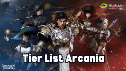 Tier List Arcania di Forsaken World 2: Arcania Terbaik untuk Dominasi Permainanmu