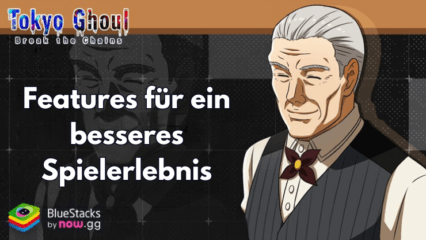 Ultimativer Guide für Tokyo Ghoul · Break the Chains auf BlueStacks – Verbessere dein Spielerlebnis