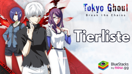 Tokyo Ghoul: Break The Chains Tier-Liste für die stärksten Charaktere