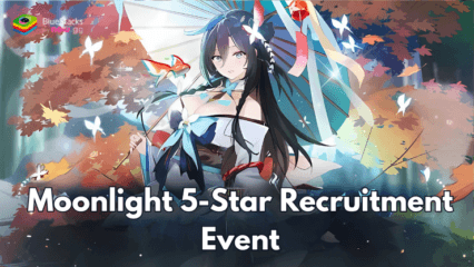 Epic Seven – Moonlight 5-Star Recruitment Event, Balance Adjustments, and New Drop Rate-up Banners