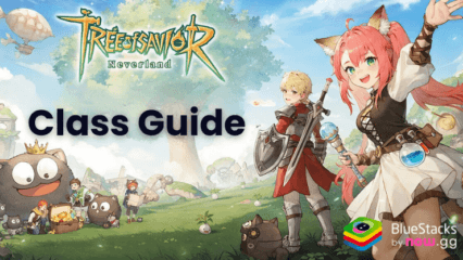 Tree of Savior: Neverland – A Guide for All Classes