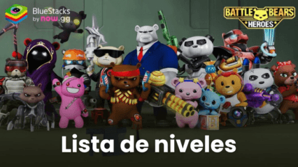 Lista de niveles de los héroes de Battle Bears Heroes: los héroes más fuertes para jugar