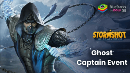 Ghost Captain Event in Stormshot: Isle of Adventure – Overview and Details Explained