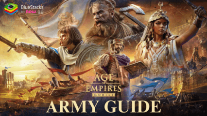 Age of Empires Mobile: Best Heroes for Every Troop Type Army