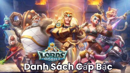 Bảng xếp hạng anh hùng trong Lords Mobile – Gamota