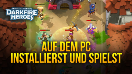 Darkfire Heroes auf dem PC – Wie du dieses tolle Gacha-RPG auf deinem Computer spielst