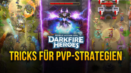 Darkfire Heroes – Die besten PvP-Strategien, Team-Formationen, und Tricks, um bei der Burgeroberung zu gewinnen