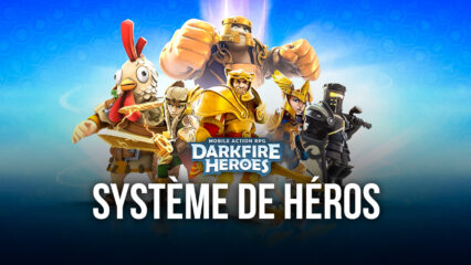 Darkfire Heroes – Le système de héros expliqué