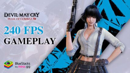 How to Play Devil May Cry: Peak of Combat at up to a Silky Smooth 240 FPS on BlueStacks