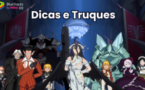 Dicas e truques de Lord of Nazarick – Aumente seu poder rapidamente com as melhores estratégias