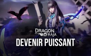 Dragon Raja – Comment Devenir Plus Puissant et Gagner tous les Combats