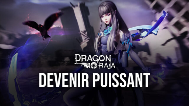 Dragon Raja – Comment Devenir Plus Puissant et Gagner tous les Combats